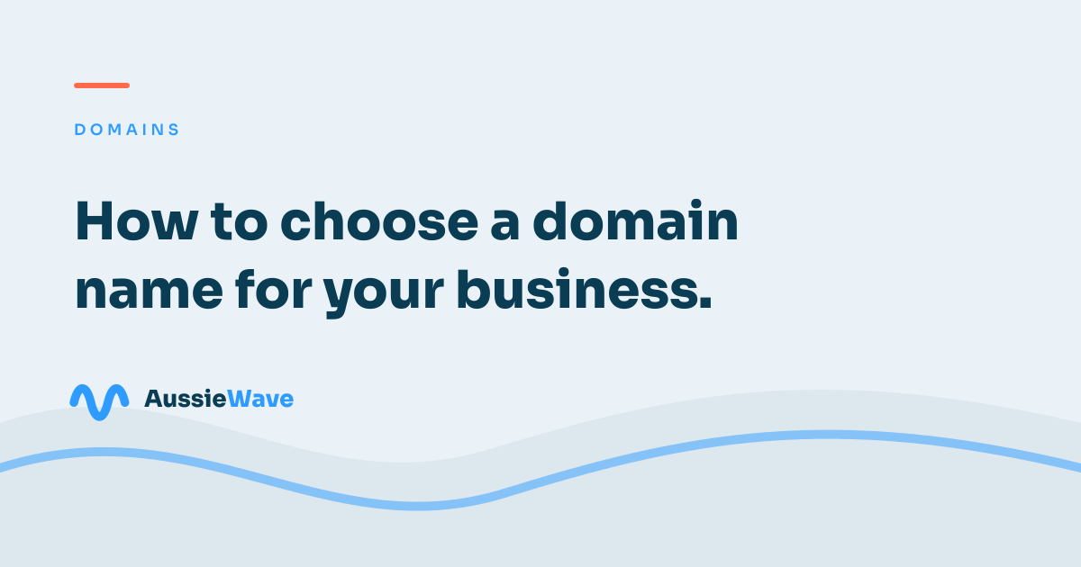 How to choose a domain name for your Australian business 1 Article header: how to choose a domain name for your Australian business